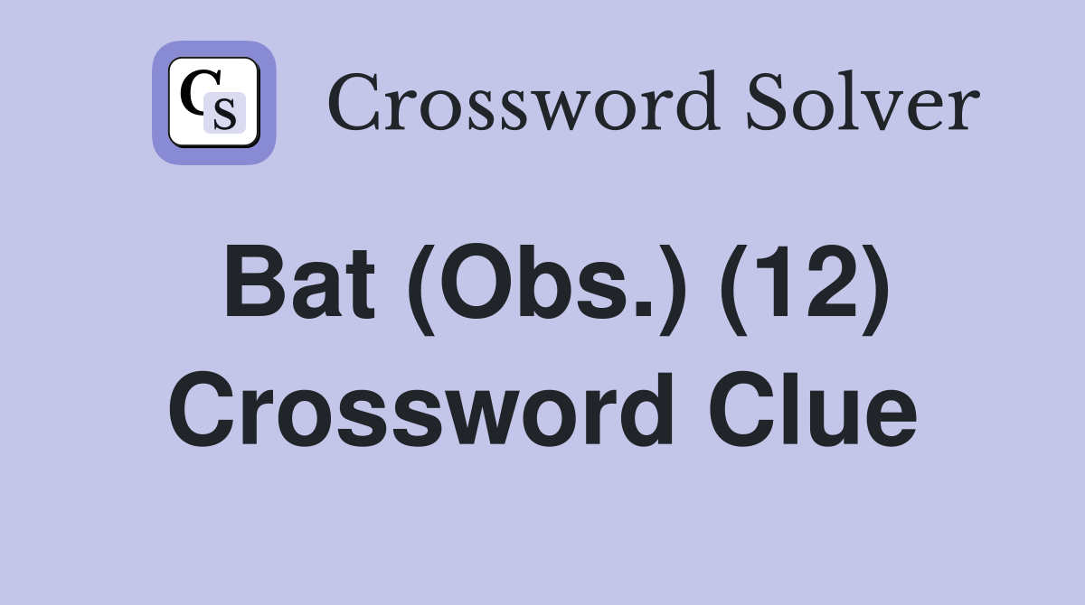 Bat (Obs.) (12) Crossword Clue Answers Crossword Solver